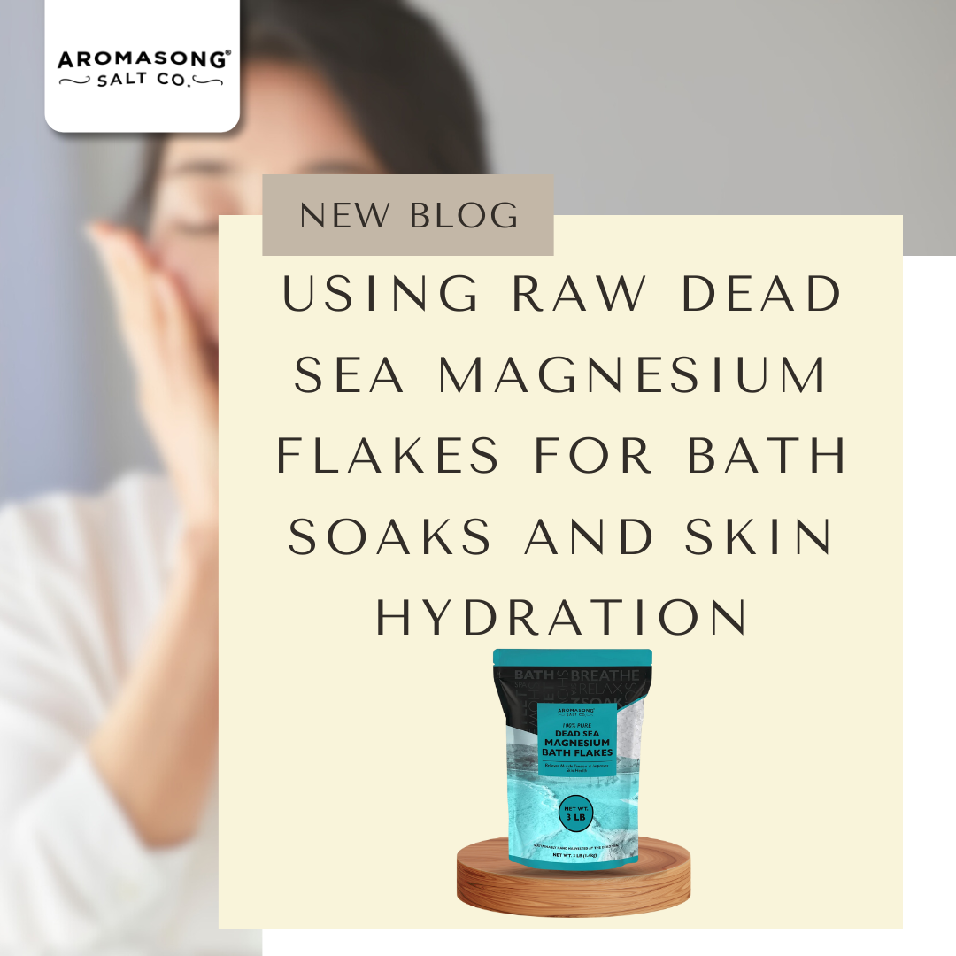 Full-Body Self-Care Rituals: Using Raw Dead Sea Magnesium Flakes for Bath Soaks and Skin Hydration